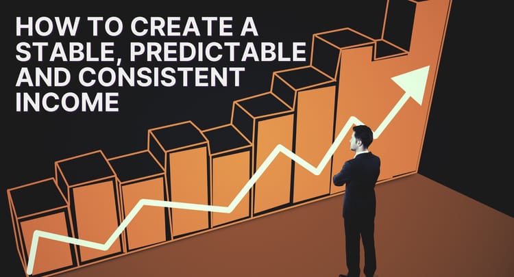 How to create a stable, predictable and consistent income in 14 days or less